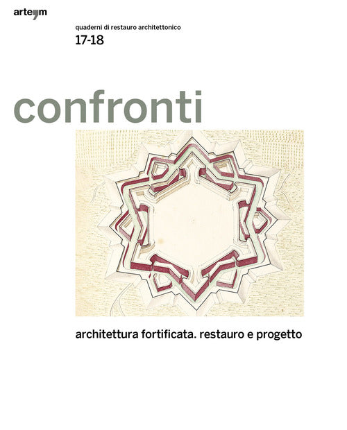 Confronti. Quaderni di restauro architettonico. Vol. 17-18: Architettura fortificata. Restauro e progetto