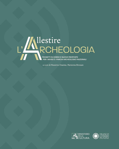 Allestire l'archeologia. Progetti in corso e nuove proposte per i musei e i parchi archeologici nazionali