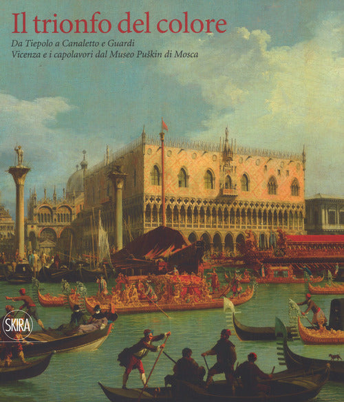 Il trionfo del colore. Da Tiepolo a Canaletto e Guardi. Vicenza e i capolavori del Museo Puskin di Mosca
