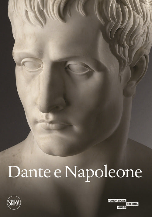 Dante e Napoleone. Miti fondativi nella cultura bresciana di primo Ottocento