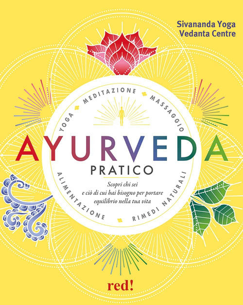 Ayurveda pratico. Scopri chi sei e ci di cui hai bisogno per portare equilibrio nella tua vita