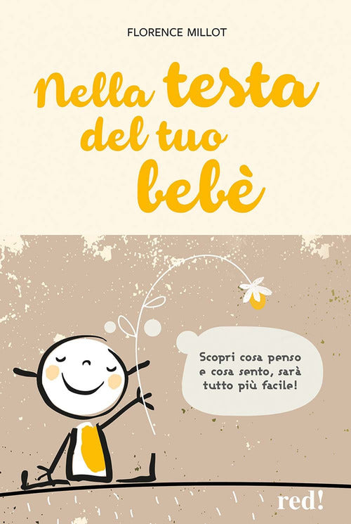 Nella testa del tuo beb. Scopri cosa penso e cosa sento, sar tutto pi facile!