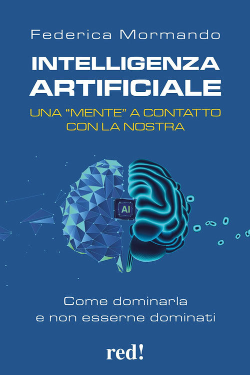 Intelligenza artificiale. Una mente a contatto con la nostra. Come dominarla e non esserne dominati