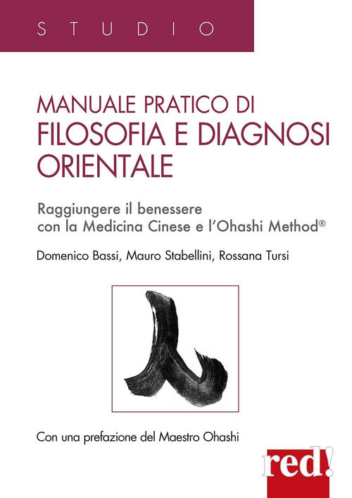 Manuale pratico di filosofia e diagnosi orientale. Raggiungere il benessere con la Medicina Cinese e l'Ohashi Method