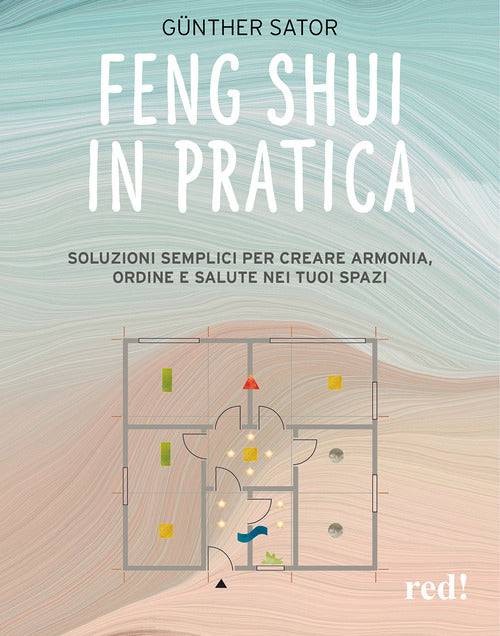 Feng Shui in pratica. Soluzioni semplici per creare armonia, ordine e salute nei tuoi spazi