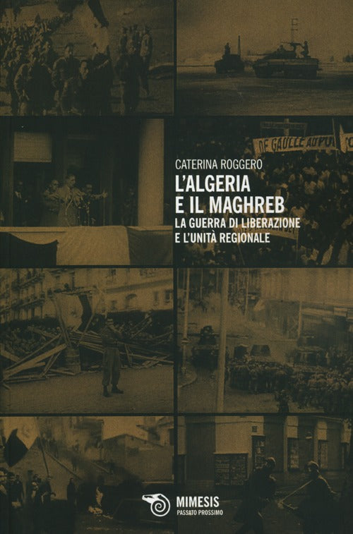 L'Algeria e il Maghreb. La guerra di liberazione e l'unit regionale