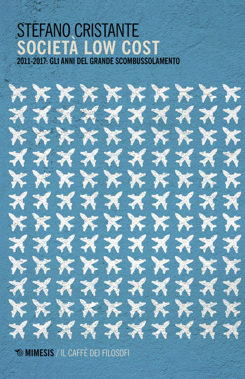 Societ low cost. 2011-2017: gli anni del grande scombussolamento