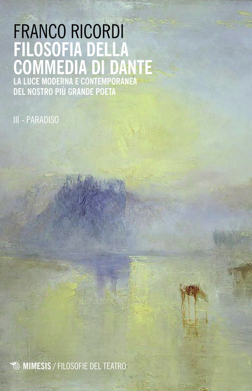 Filosofia della Commedia di Dante. La luce moderna e contemporanea del nostro pi grande poeta. Vol. 3: Il Paradiso