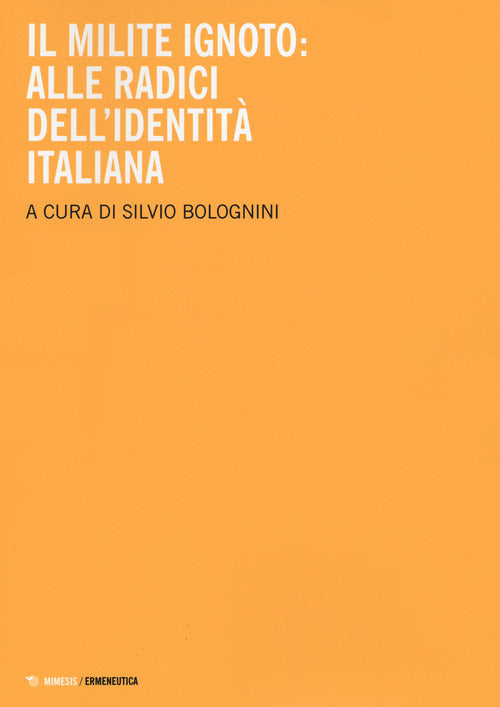Il milite ignoto. Alle radici dell'identità italiana