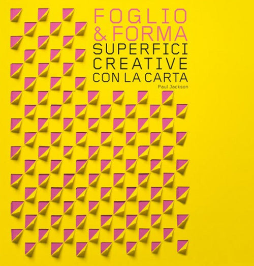 Foglio & forma. Superfici creative con la carta