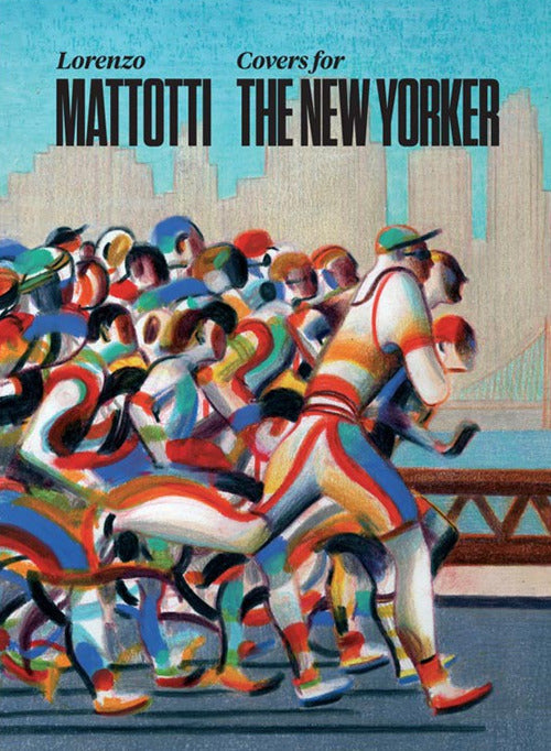 Lorenzo Mattotti. Covers for the New Yorker. Ediz. italiana, inglese e francese