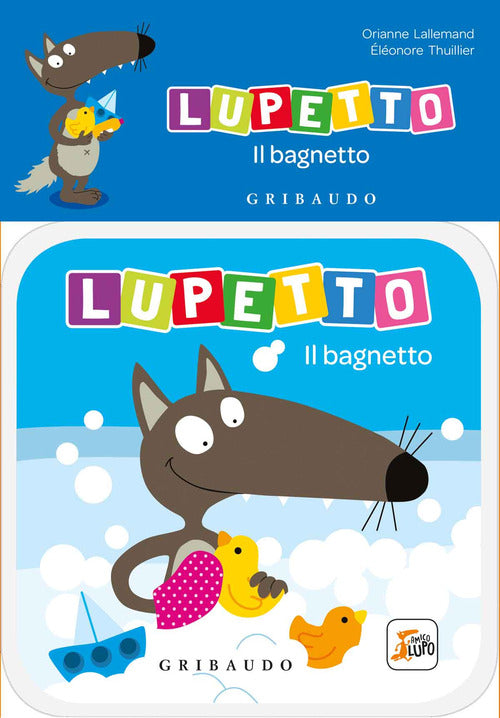 Il bagnetto. Lupetto. Amico lupo