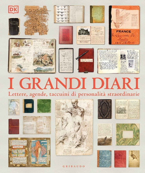 I grandi diari. Lettere, agende, taccuini di personalità straordinarie