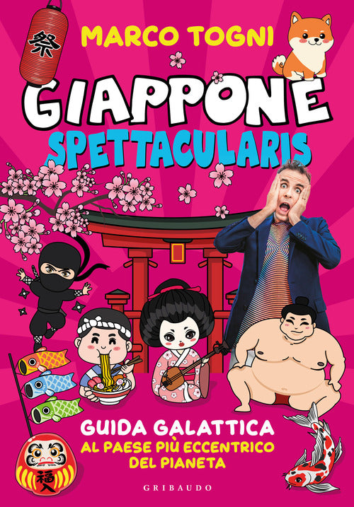 Giappone spettacularis. Guida galattica al paese più eccentrico del pianeta