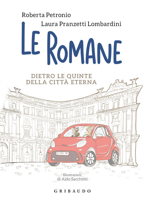 Le romane. Dietro le quinte della Citta Eterna