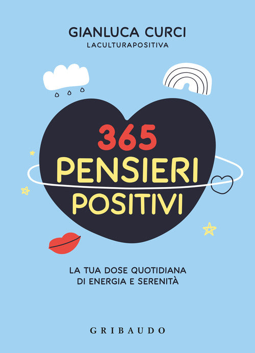 365 pensieri positivi. La tua dose quotidiana di energia e serenit