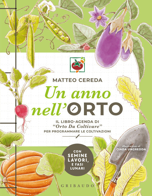 Un anno nell'orto. Il libro-agenda di Orto Da Coltivare per programmare le coltivazioni
