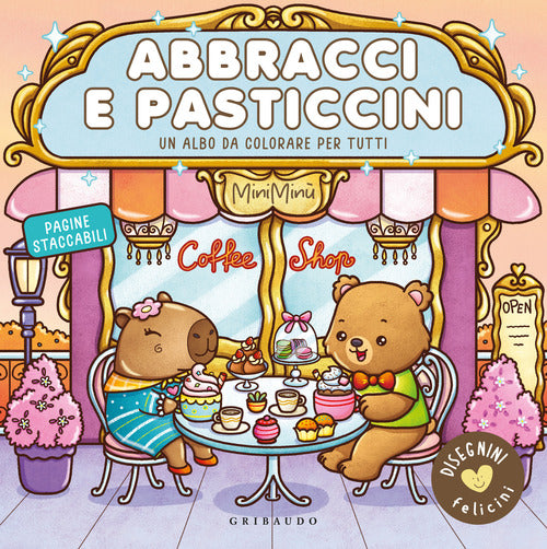 Abbracci e pasticcini. Disegnini felicini