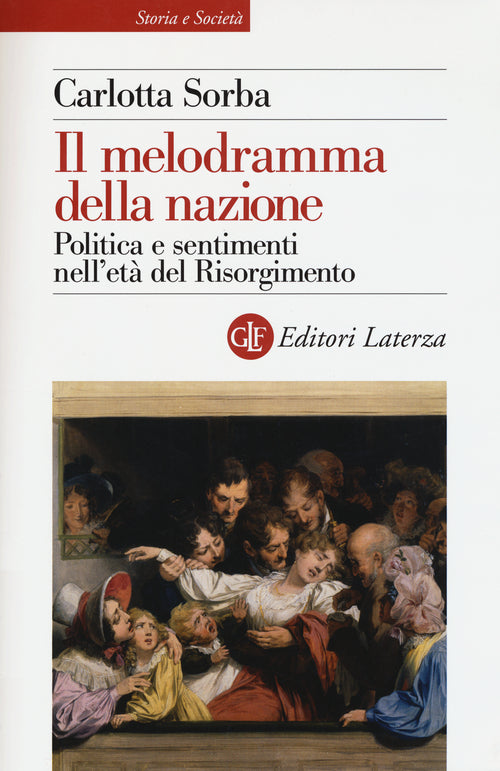Il melodramma della nazione. Politica e sentimenti nell'et del Risorgimento