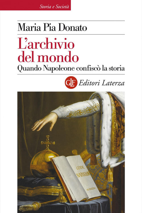 L'archivio del mondo. Quando Napoleone confisc la storia