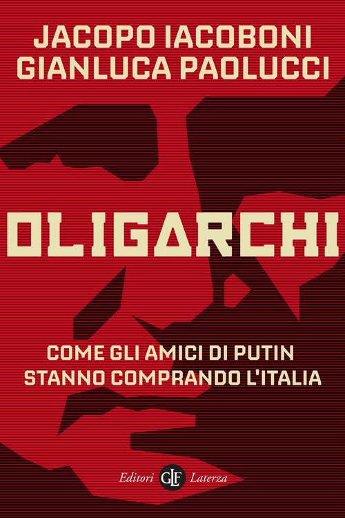 Oligarchi. Come gli amici di Putin stanno comprando l’Italia