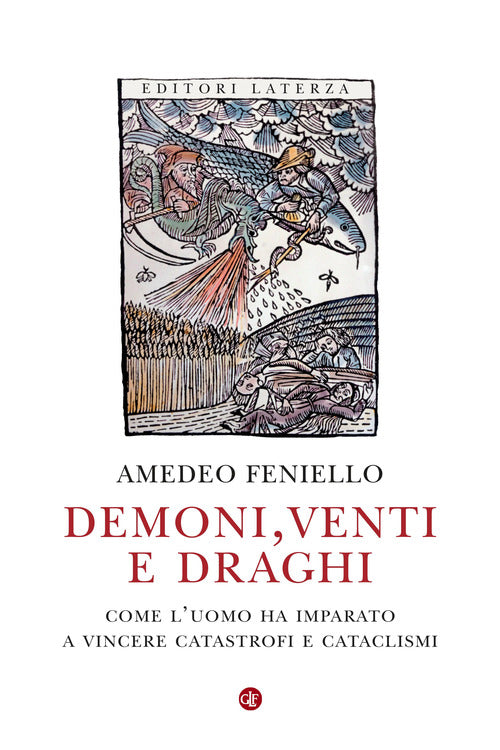 Demoni, venti e draghi. Come l’uomo ha imparato a vincere catastrofi e cataclismi