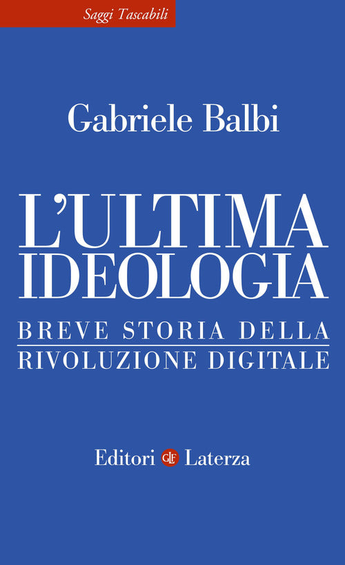 L'ultima ideologia. Breve storia della rivoluzione digitale