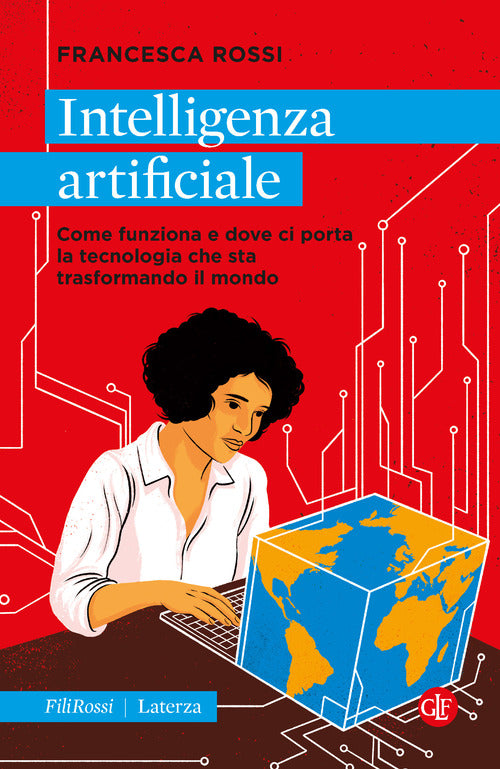 Intelligenza artificiale.Come funziona e dove ci porta la tecnologia che sta trasformando il mondo