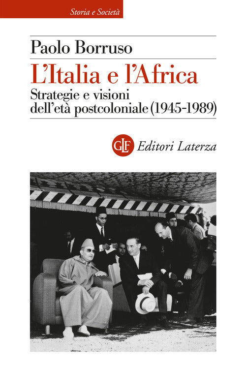 L'Italia e l'Africa. Strategie e visioni dell'et postcoloniale (1945-1989)