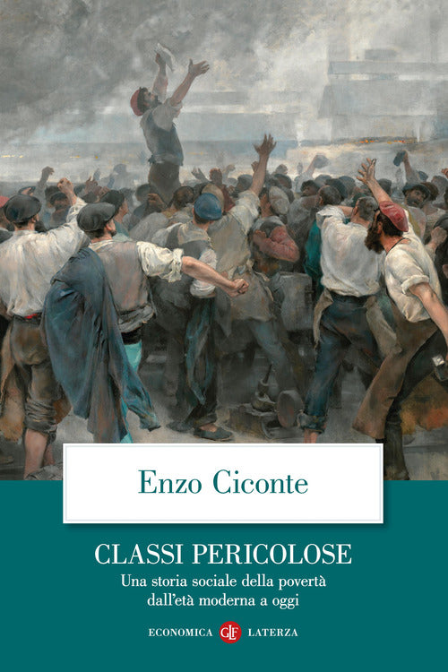 Classi pericolose. Una storia sociale della povert dall'et moderna a oggi
