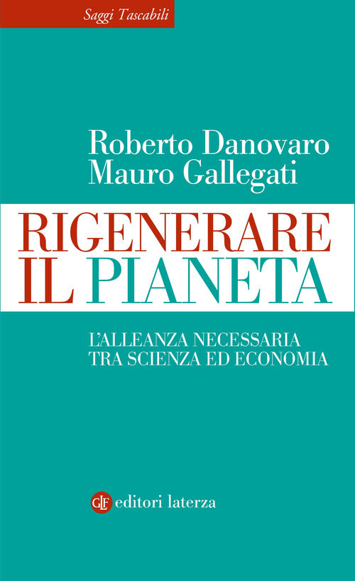 Rigenerare il pianeta. Lalleanza necessaria tra scienza ed economia