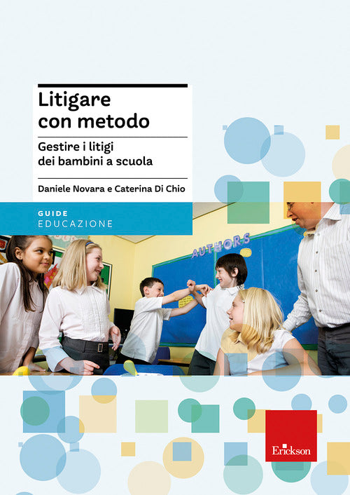 Litigare con metodo. Gestire i litigi dei bambini a scuola