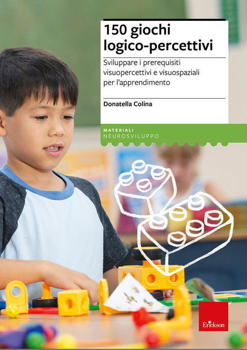 150 giochi logico-percettivi. Sviluppare i prerequisiti visuopercettivi e visuospaziali per l'apprendimento