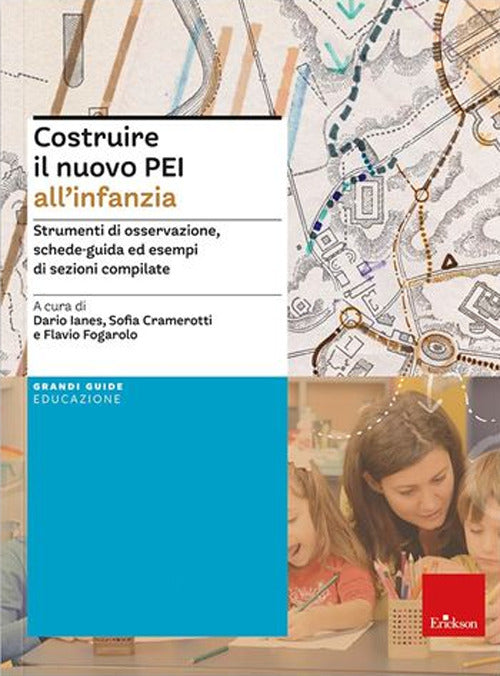 Costruire il nuovo PEI all'infanzia. Strumenti di osservazione, schede-guida ed esempi di sezioni compilate