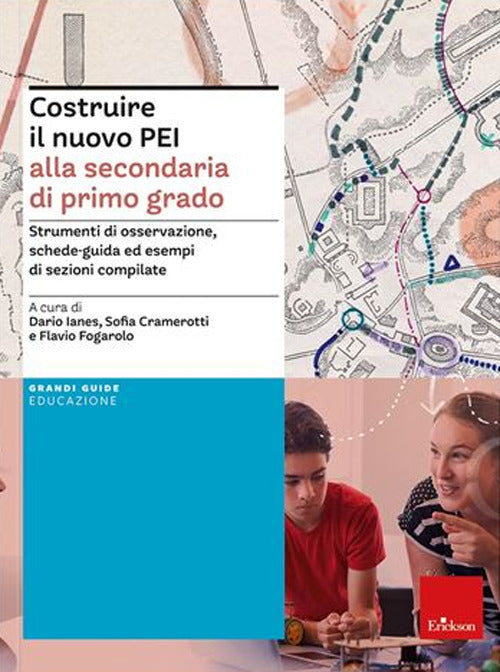Costruire il nuovo PEI alla secondaria di primo grado. Strumenti di osservazione, schede-guida ed esempi di sezioni compilate