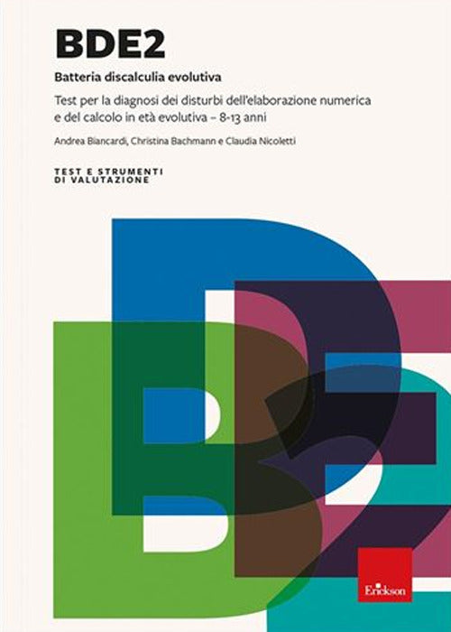 BDE 2. Batteria discalculia evolutiva. Test per la diagnosi dei disturbi dell'elaborazione numerica e del calcolo in età evolutiva 8-13 anni