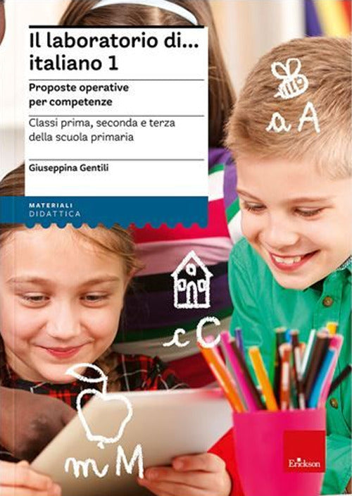 Il laboratorio di... Italiano. Proposte operative per competenze. Classi prima, seconda e terza della scuola primaria. Vol. 1
