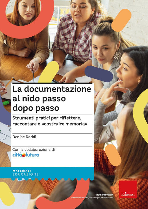 La documentazione al nido passo dopo passo. Strumenti pratici per riflettere, raccontare e «costruire memoria»