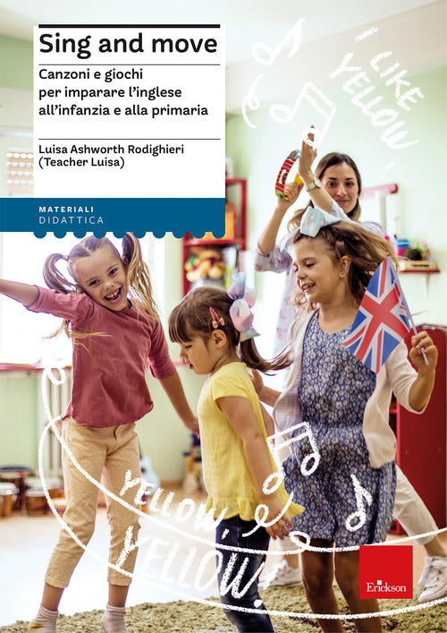 Sing and move. Canzoni e giochi per imparare linglese all'infanzia e alla primaria