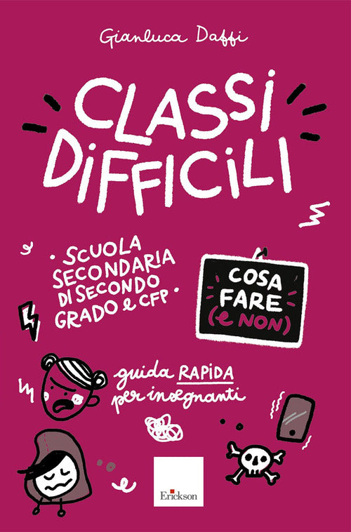 Classi difficili. Cosa fare e non. Guida rapida per insegnanti. Scuola secondaria di secondo grado e CFP