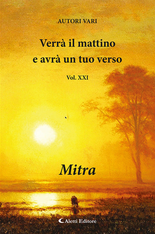 Verr il mattino e avr un tuo verso. Vol. 21: Mitra