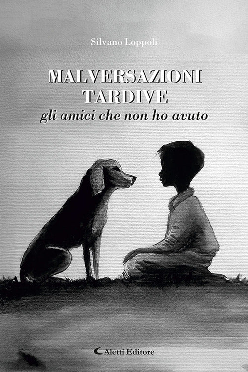 Malversazioni tardive. Gli amici che non ho avuto
