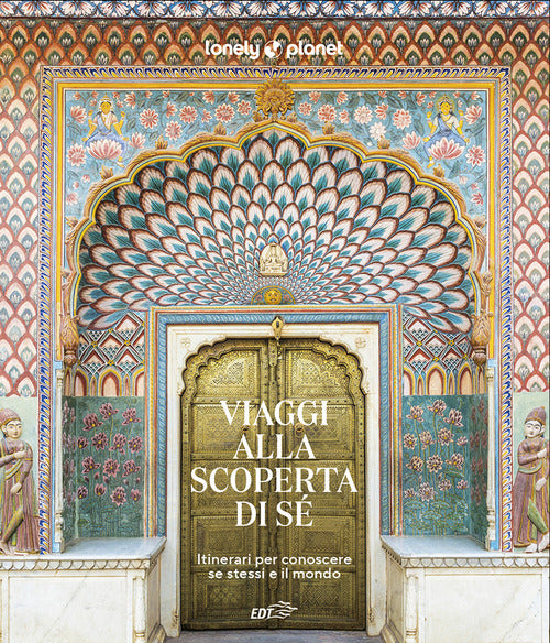 Viaggi alla scoperta di s. Itinerari per conoscere se stessi e il mondo