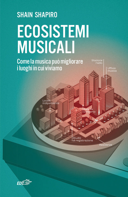 Ecosistemi musicali. Come la musica pu migliorare i luoghi in cui viviamo