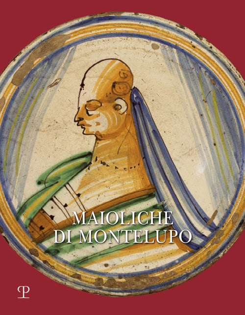 Maioliche di Montelupo. Stemmi, ritratti e figurati