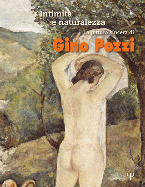 Intimit e naturalezza. La pittura sincera di Gino Pozzi