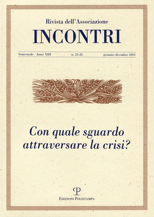Incontri. Vol. 25-26: Con quale sguardo affrontare la crisi?