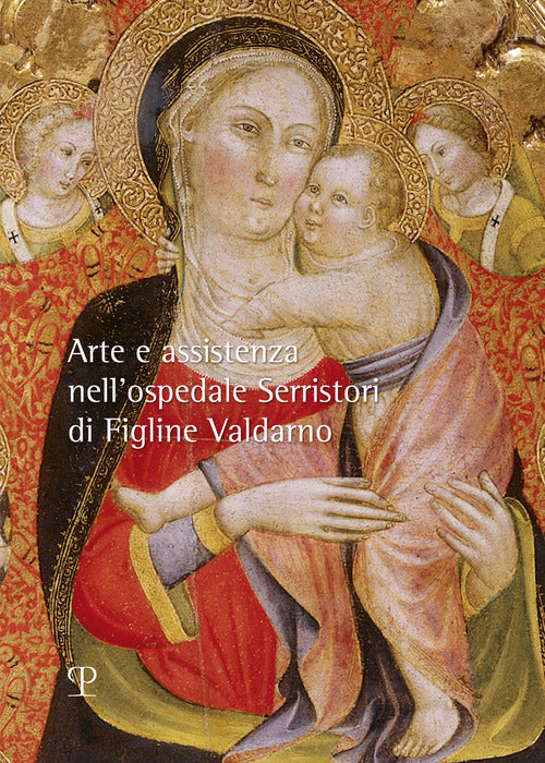 Arte e assistenza nellospedale Serristori di Figline Valdarno
