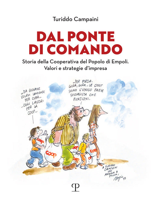 Dal ponte di Comando. Storia della Cooperativa del popolo di Empoli. Valori e strategie d'impresa
