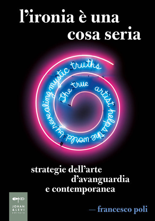 L'ironia una cosa seria. Strategie dell'arte d'avanguardia e contemporanea